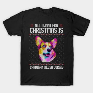 All I Want for Christmas is Cardigan Welsh Corgis - Christmas Gift for Dog Lover T-Shirt